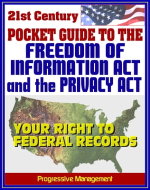 21st Century Pocket Guide to the Freedom of Information Act (FOIA) and the Privacy Act - Your Right to Federal Government Records, Sample Request Letters