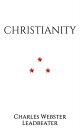 Christianity【電子書籍】[ Charles Webster Leadbeater ]