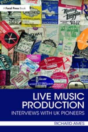 Live Music Production Interviews with UK Pioneers【電子書籍】 Richard Ames