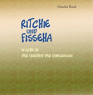 Ritchie und Fisseha Woche 21 - Der Friedhof der Fabelwesen