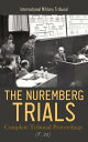 The Nuremberg Trials: Complete Tribunal Proceedings (V. 22) Sentence Proceedings from 27th August 1946 to 1st October 1946【電子書籍】 International Military Tribunal