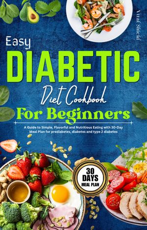 EASY DIABETIC DIET COOKBOOK FOR BEGINNERS