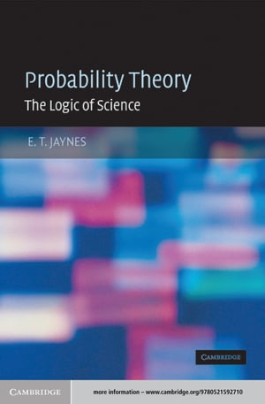 Probability Theory The Logic of Science【電子書籍】 E. T. Jaynes