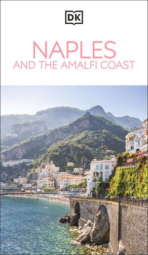DK Naples and the Amalfi Coast【電子書籍】[ DK Travel ]