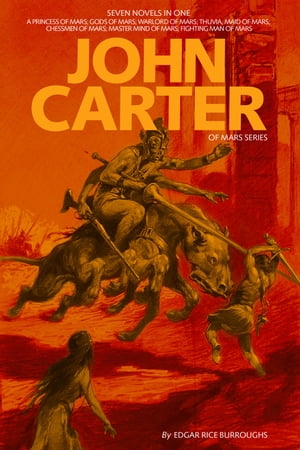 John Carter: Adventures on Mars Collection (Illustrated) (Seven "John Carter of Mars" novels in one volume)