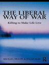 ŷKoboŻҽҥȥ㤨The Liberal Way of War Killing to Make Life LiveŻҽҡ[ Michael Dillon ]פβǤʤ8,678ߤˤʤޤ