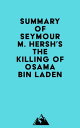 Summary of Seymour M. Hersh 039 s The Killing of Osama Bin Laden【電子書籍】 Everest Media