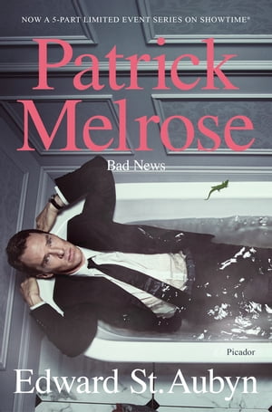 Bad News Book Two of the Patrick Melrose Novels