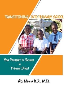 Transitioning Into Primary School: Your Passport to Success【電子書籍】[ Carol Minnis ]