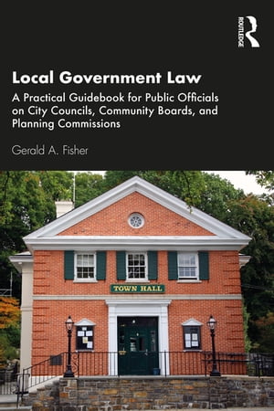 ŷKoboŻҽҥȥ㤨Local Government Law A Practical Guidebook for Public Officials on City Councils, Community Boards, and Planning CommissionsŻҽҡ[ Gerald A. Fisher ]פβǤʤ7,488ߤˤʤޤ