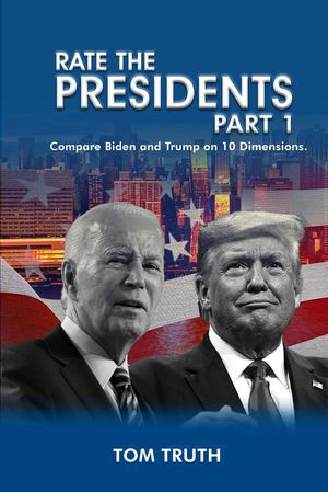 ŷKoboŻҽҥȥ㤨Rate The Presidents, Part I Compare Biden and Trump on 10 DimensionsŻҽҡ[ Tom Truth ]פβǤʤ691ߤˤʤޤ