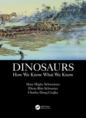Dinosaurs How We Know What We KnowŻҽҡ[ Mary Higby Schweitzer ]