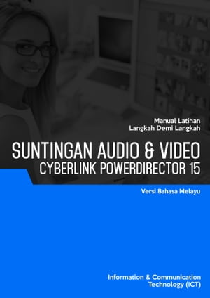 Penyuntingan Audio Video (Cyberlink PowerDirector 15)【電子書籍】 Advanced Business Systems Consultants Sdn Bhd