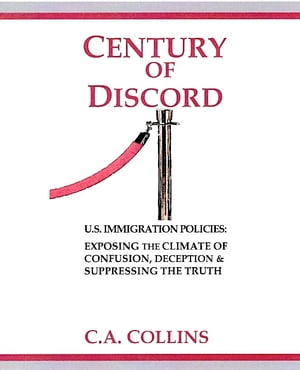 CENTURY OF DISCORD By knowing Past policies as well, the current chaos will become Cystal Clear 【電子書籍】 C.A. COLLINS