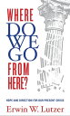 Where Do We Go From Here? Hope and Direction in our Present Crisis【電子書籍】[ Erwin ...