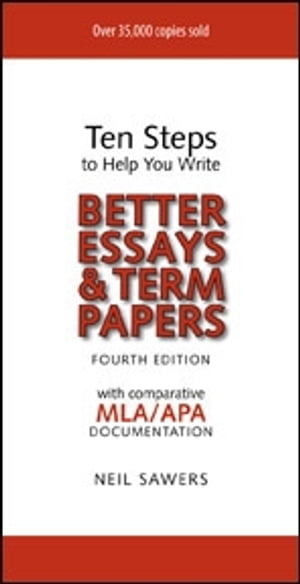 Ten Steps to Help You Write Better Essays & Term Papers - 4th Edition