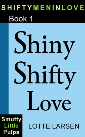 Shiny Shifty Love (Book 1)