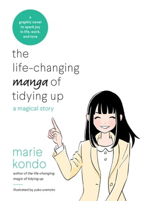 The Life-Changing Manga of Tidying Up A Magical Story【電子書籍】[ Marie Kondo ]のサムネイル