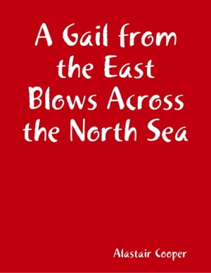 ŷKoboŻҽҥȥ㤨A Gail from the East Blows Across the North SeaŻҽҡ[ Alastair Cooper ]פβǤʤ391ߤˤʤޤ