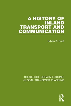 A History of Inland Transport and Communication【電子書籍】[ Edwin A. Pratt ]