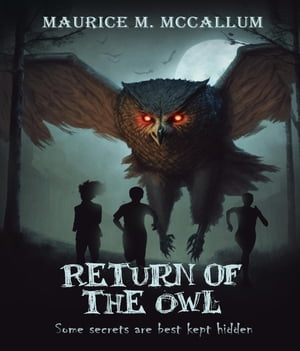 Return of the Owl Some Secrets Are Best Kept Hidden【電子書籍】[ Maurice McCallum ]