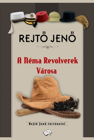 A N?ma Revolverek v?rosa【電子書籍】[ Rejt? Jen? ]