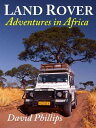 Land Rover Adventures in Africa【電子書籍】[ David Phillips ]