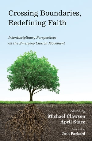 楽天楽天Kobo電子書籍ストアCrossing Boundaries, Redefining Faith Interdisciplinary Perspectives on the Emerging Church Movement【電子書籍】