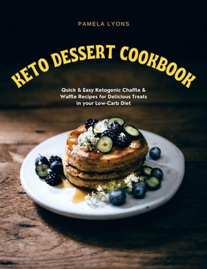 Keto Dessert Cookbook: Quick & Easy Ketogenic Ch