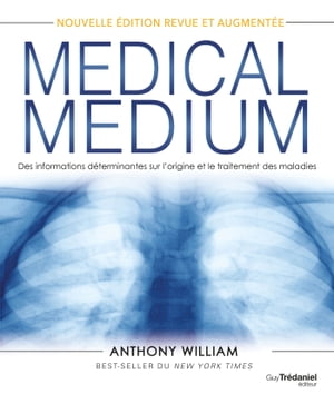 Medical Medium - Des informations d?terminantes sur l'origine et le traitement des maladies