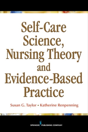 Self-Care Science, Nursing Theory and Evidence-Based Practice