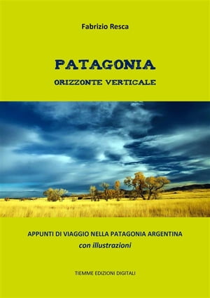 Patagonia orizzonte verticale Appunti di viaggio