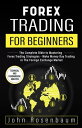 Forex Trading For Beginners: The Complete Bible to