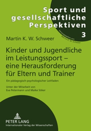 Kinder und Jugendliche im Leistungssport ? eine Herausforderung fuer Eltern und Trainer Ein paedagogisch-psychologischer Leitfaden. 2., vollstaendig ueberarbeitete und erweiterte Auflage. Unter Mitarbeit von Eva Petermann, Maike Soeker