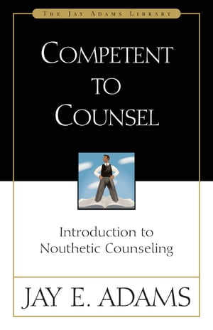 ŷKoboŻҽҥȥ㤨Competent to Counsel Introduction to Nouthetic CounselingŻҽҡ[ Jay E. Adams ]פβǤʤ2,005ߤˤʤޤ