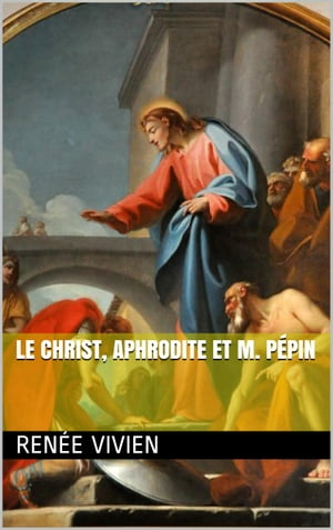 Le Christ, Aphrodite et M. P?pin【電子書籍