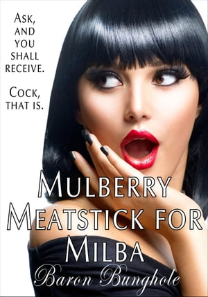 Mulberry Meatstick for MilbaŻҽҡ[ Baron Bunghole ]