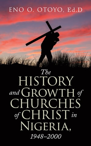 The History and Growth of Churches of Christ in Nigeria, 1948–2000