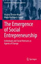 The Emergence of Social Entrepreneurship Individuals and Social Ventures as Agents of Change