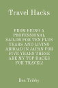Travel Hacks FROM BEING A PROFESSIONAL SAILOR FOR TEN PLUS YEARS AND LIVING ABRO...