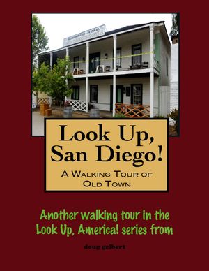 Look Up, San Diego! A Walking Tour of Old Town