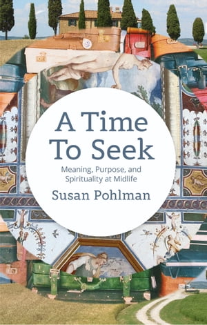 A Time To Seek Meaning, Purpose, and Spirituality at Midlife