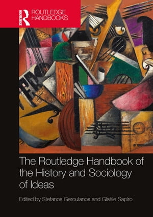 The Routledge Handbook of the History and Sociology of Ideas