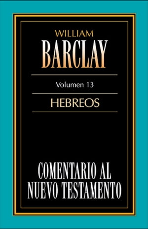 Comentario al Nuevo Testamento-Barclay Vol. 13