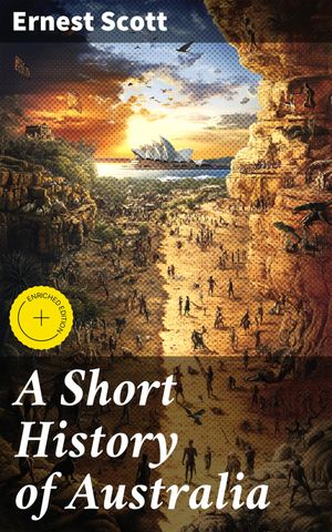 ŷKoboŻҽҥȥ㤨A Short History of Australia Enriched edition. Uncovering Australia's Rich Past: Colonialism, Indigenous Culture, and Modern DevelopmentsŻҽҡ[ Ernest Scott ]פβǤʤ300ߤˤʤޤ