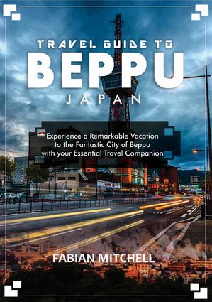 TRAVEL GUIDE TO BEPPU JAPAN