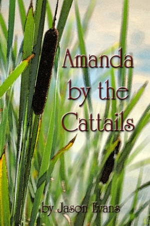 Amanda by the Cattails【電子書籍】[ Jason 