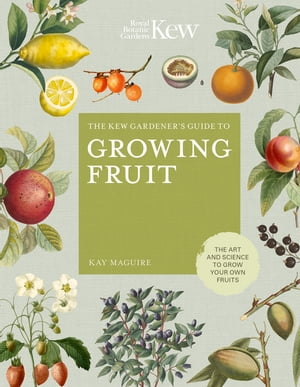 The Kew Gardener's Guide to Growing Fruit