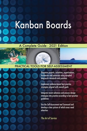 Kanban Boards A Complete Guide - 2021 Edition【電子書籍】[ Gerardus Blokdyk ]