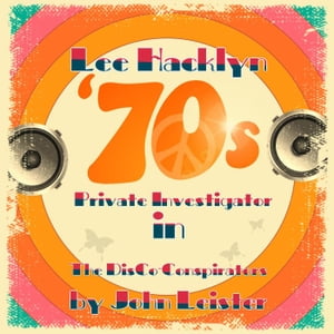 Lee Hacklyn '70s Private Investigator in The DisCo-Conspirators Lee Hacklyn, #1Żҽҡ[ John Leister ]